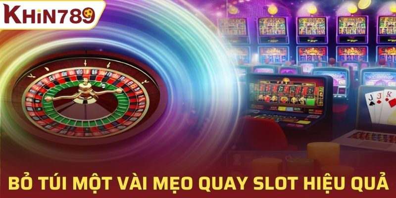 Bỏ túi một vài mẹo quay slot hiệu quả từ các thành viên kì cựu