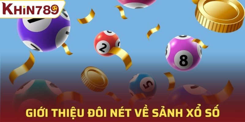 Giới thiệu đôi nét về sảnh xổ số Khin789